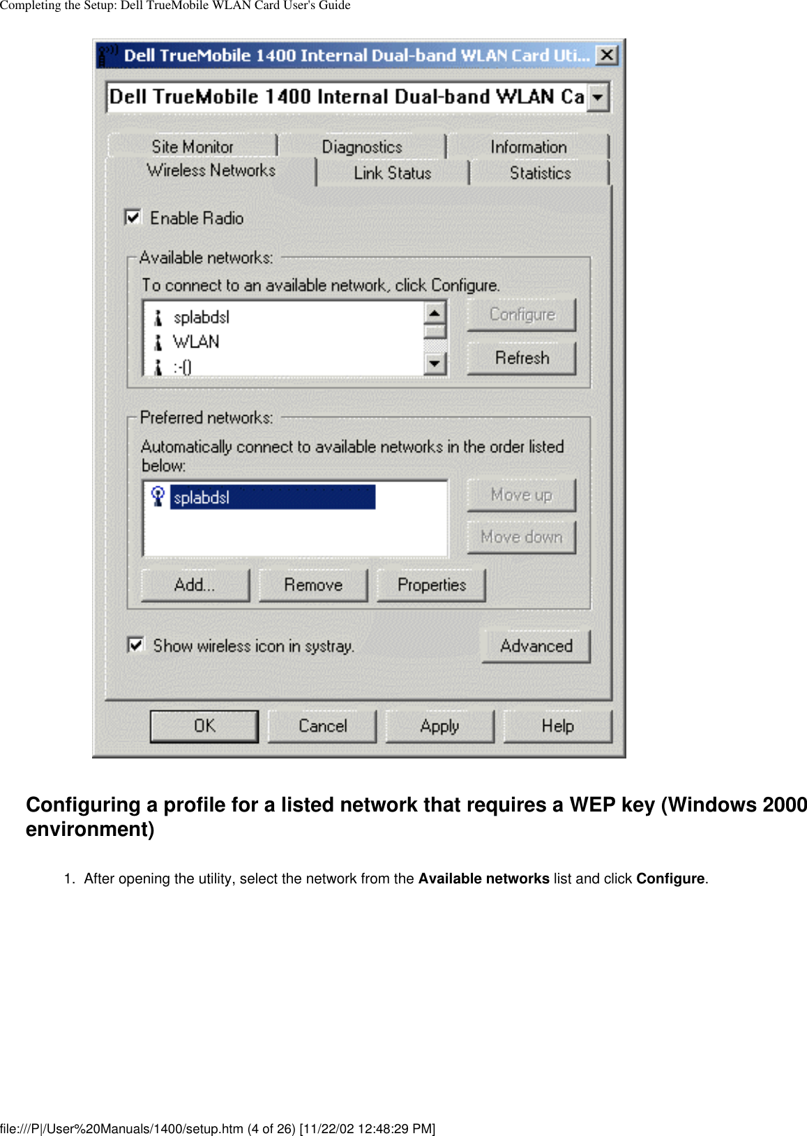 Completing the Setup: Dell TrueMobile WLAN Card User&apos;s GuideConfiguring a profile for a listed network that requires a WEP key (Windows 2000 environment)1.  After opening the utility, select the network from the Available networks list and click Configure. file:///P|/User%20Manuals/1400/setup.htm (4 of 26) [11/22/02 12:48:29 PM]