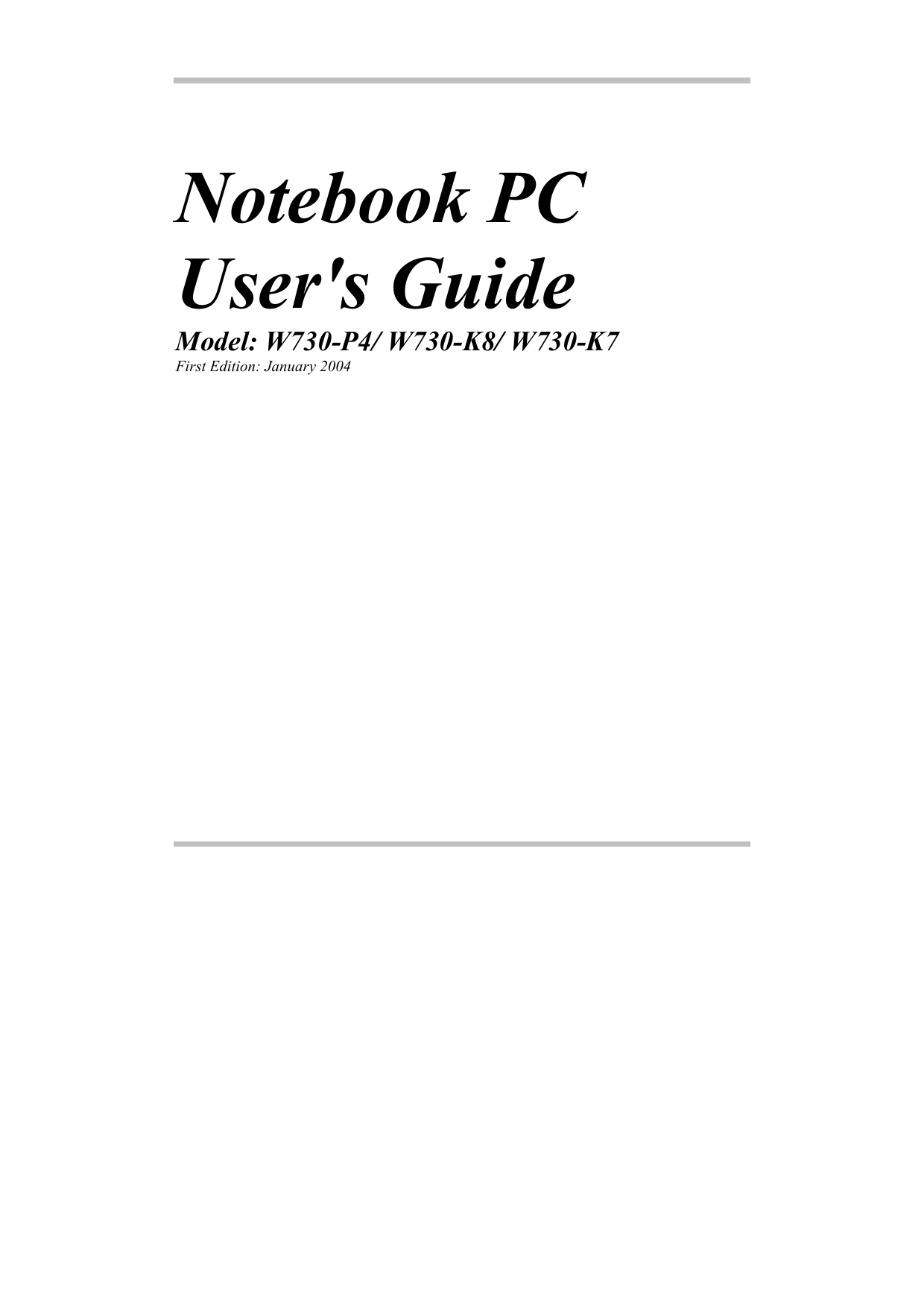                Notebook PC User&apos;s Guide Model: W730-P4/ W730-K8/ W730-K7 First Edition: January 2004  