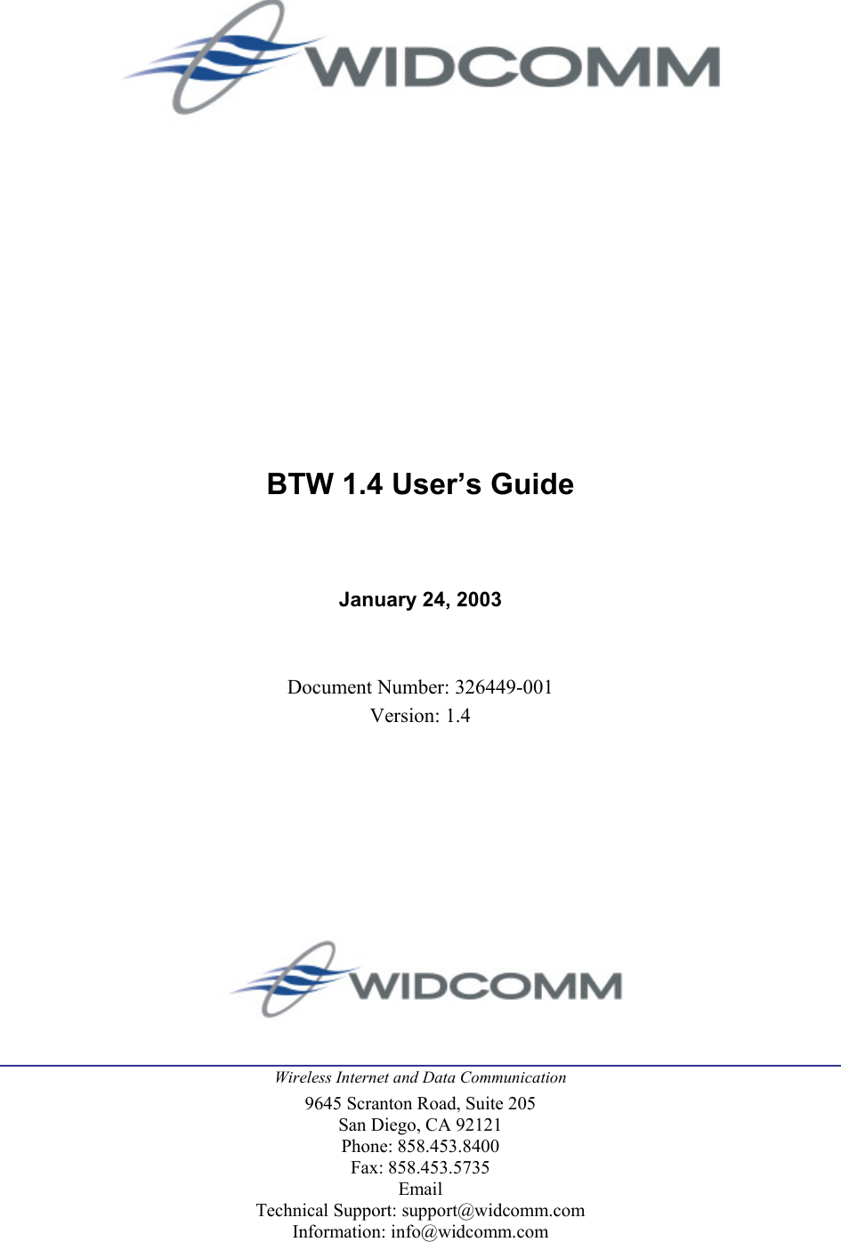               BTW 1.4 User’s Guide    January 24, 2003   Document Number: 326449-001 Version: 1.4   Wireless Internet and Data Communication 9645 Scranton Road, Suite 205 San Diego, CA 92121 Phone: 858.453.8400 Fax: 858.453.5735 Email Technical Support: support@widcomm.com Information: info@widcomm.com 