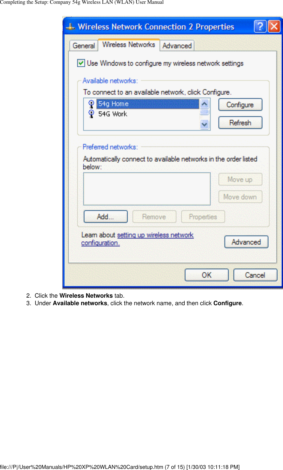 Completing the Setup: Company 54g Wireless LAN (WLAN) User Manual2.  Click the Wireless Networks tab.3.  Under Available networks, click the network name, and then click Configure. file:///P|/User%20Manuals/HP%20XP%20WLAN%20Card/setup.htm (7 of 15) [1/30/03 10:11:18 PM]