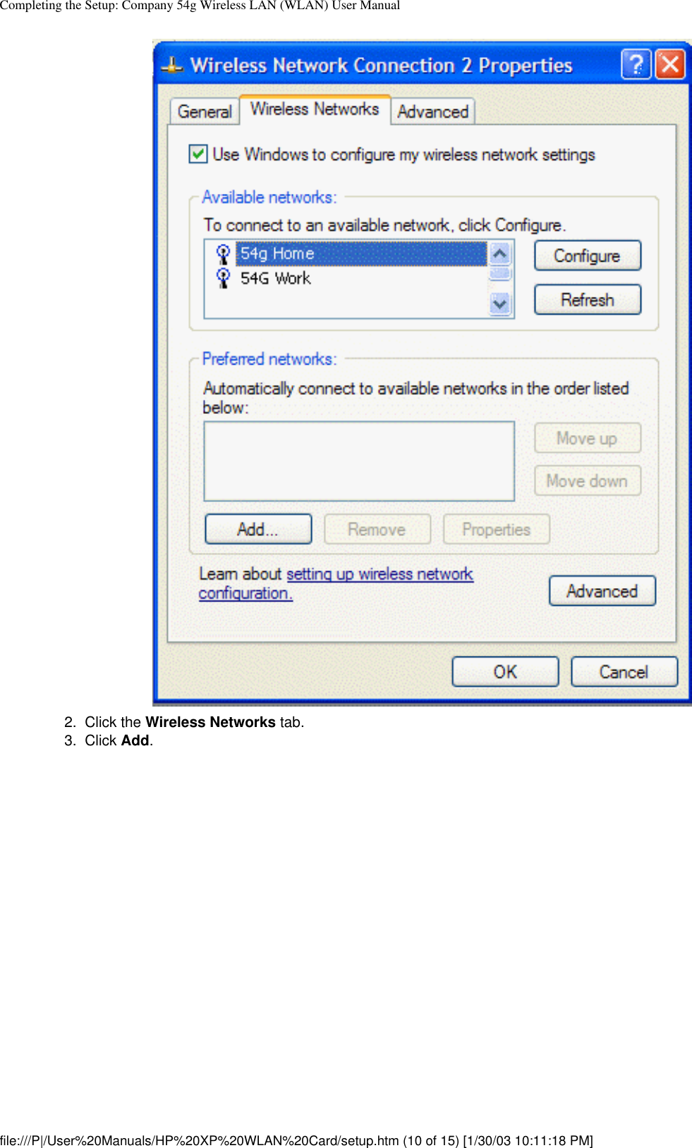 Completing the Setup: Company 54g Wireless LAN (WLAN) User Manual2.  Click the Wireless Networks tab.3.  Click Add. file:///P|/User%20Manuals/HP%20XP%20WLAN%20Card/setup.htm (10 of 15) [1/30/03 10:11:18 PM]