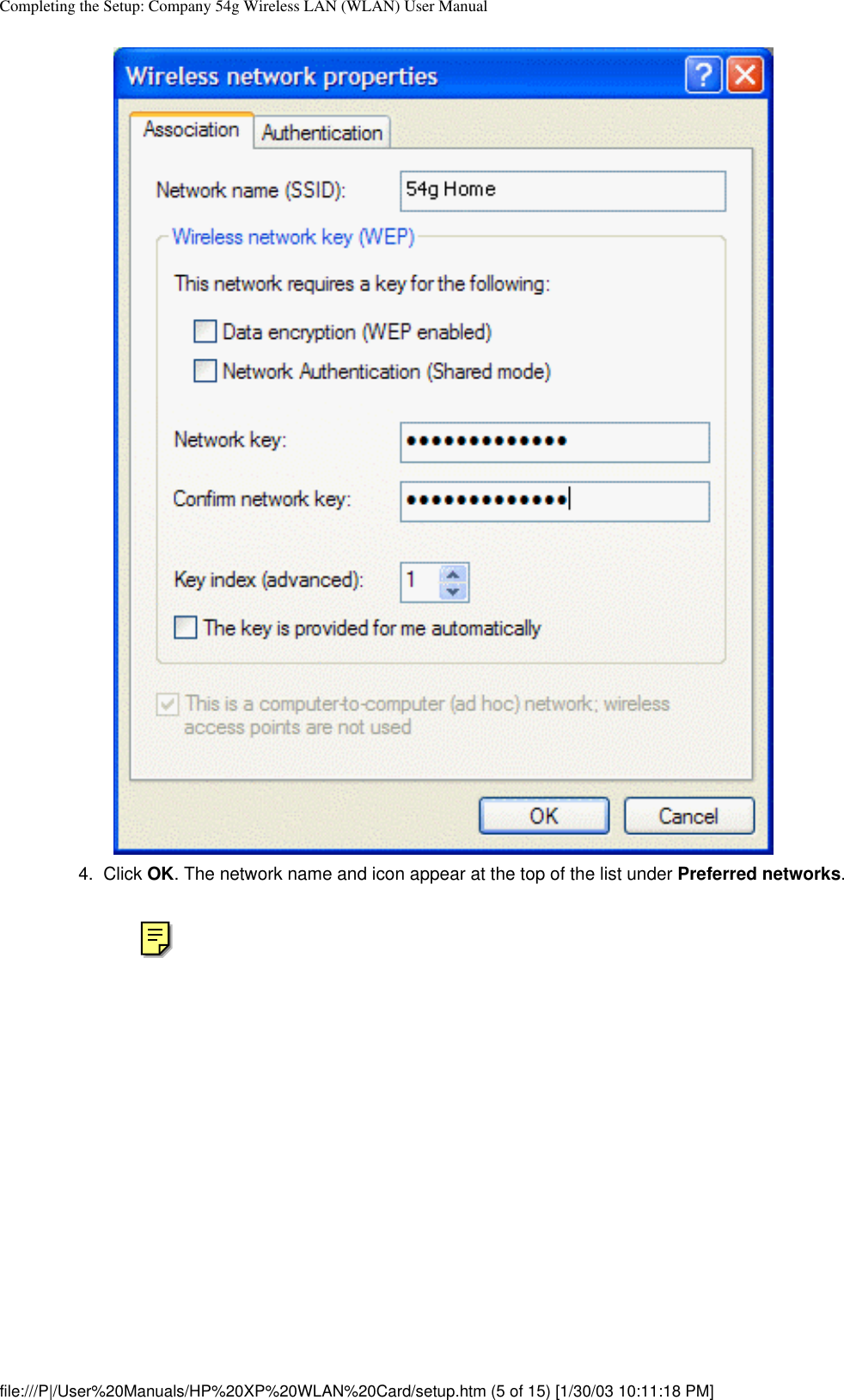 Completing the Setup: Company 54g Wireless LAN (WLAN) User Manual4.  Click OK. The network name and icon appear at the top of the list under Preferred networks. file:///P|/User%20Manuals/HP%20XP%20WLAN%20Card/setup.htm (5 of 15) [1/30/03 10:11:18 PM]