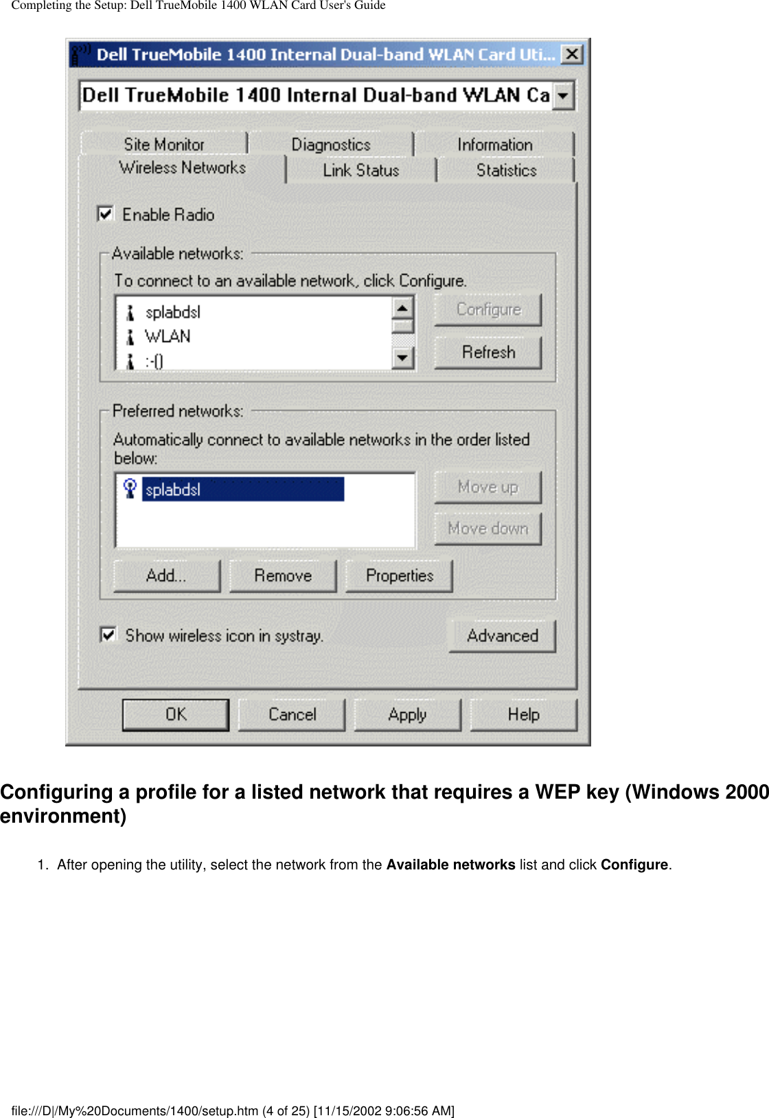 Completing the Setup: Dell TrueMobile 1400 WLAN Card User&apos;s GuideConfiguring a profile for a listed network that requires a WEP key (Windows 2000 environment)1.  After opening the utility, select the network from the Available networks list and click Configure. file:///D|/My%20Documents/1400/setup.htm (4 of 25) [11/15/2002 9:06:56 AM]
