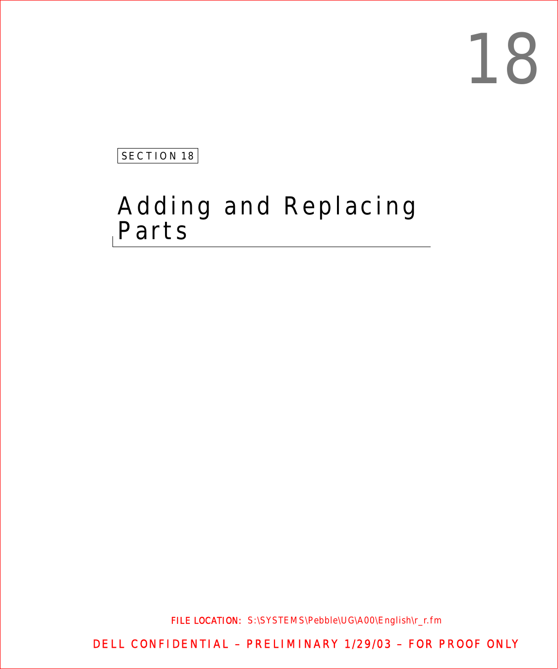 FILE LOCATION:  S:\SYSTEMS\Pebble\UG\A00\English\r_r.fmDELL CONFIDENTIAL – PRELIMINARY 1/29/03 – FOR PROOF ONLY18SECTION 18Adding and Replacing Parts 