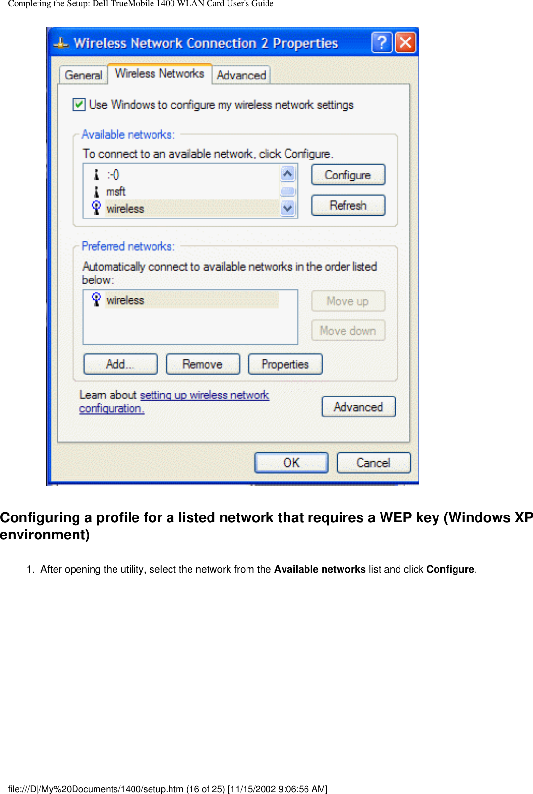 Completing the Setup: Dell TrueMobile 1400 WLAN Card User&apos;s GuideConfiguring a profile for a listed network that requires a WEP key (Windows XP environment)1.  After opening the utility, select the network from the Available networks list and click Configure. file:///D|/My%20Documents/1400/setup.htm (16 of 25) [11/15/2002 9:06:56 AM]