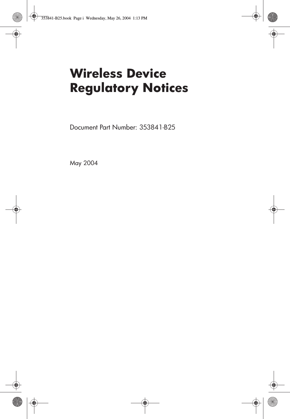 Wireless Device Regulatory NoticesDocument Part Number: 353841-B25May 2004353841-B25.book  Page i  Wednesday, May 26, 2004  1:13 PM