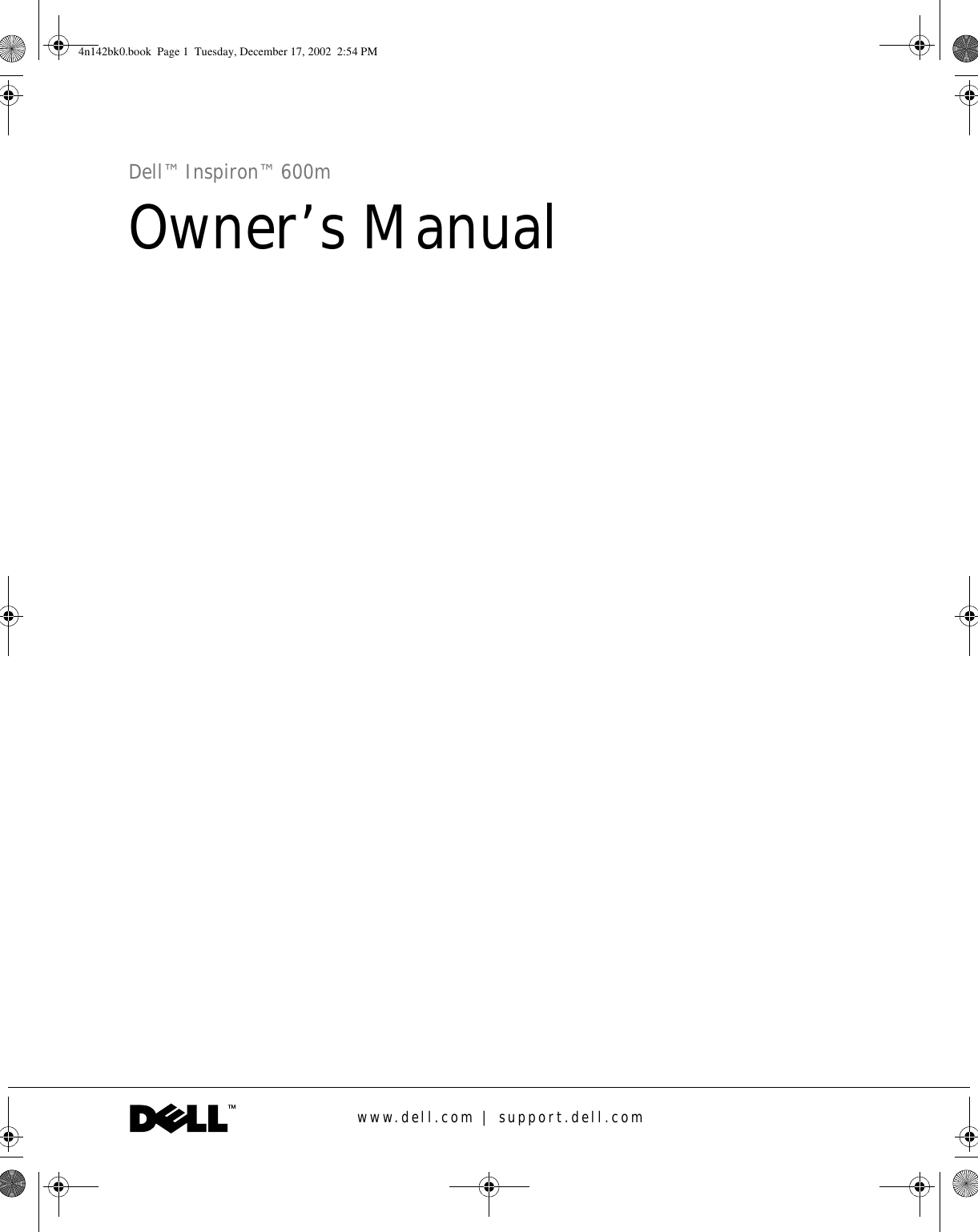 www.dell.com | support.dell.comDell™ Inspiron™ 600m Owner’s Manual4n142bk0.book  Page 1  Tuesday, December 17, 2002  2:54 PM