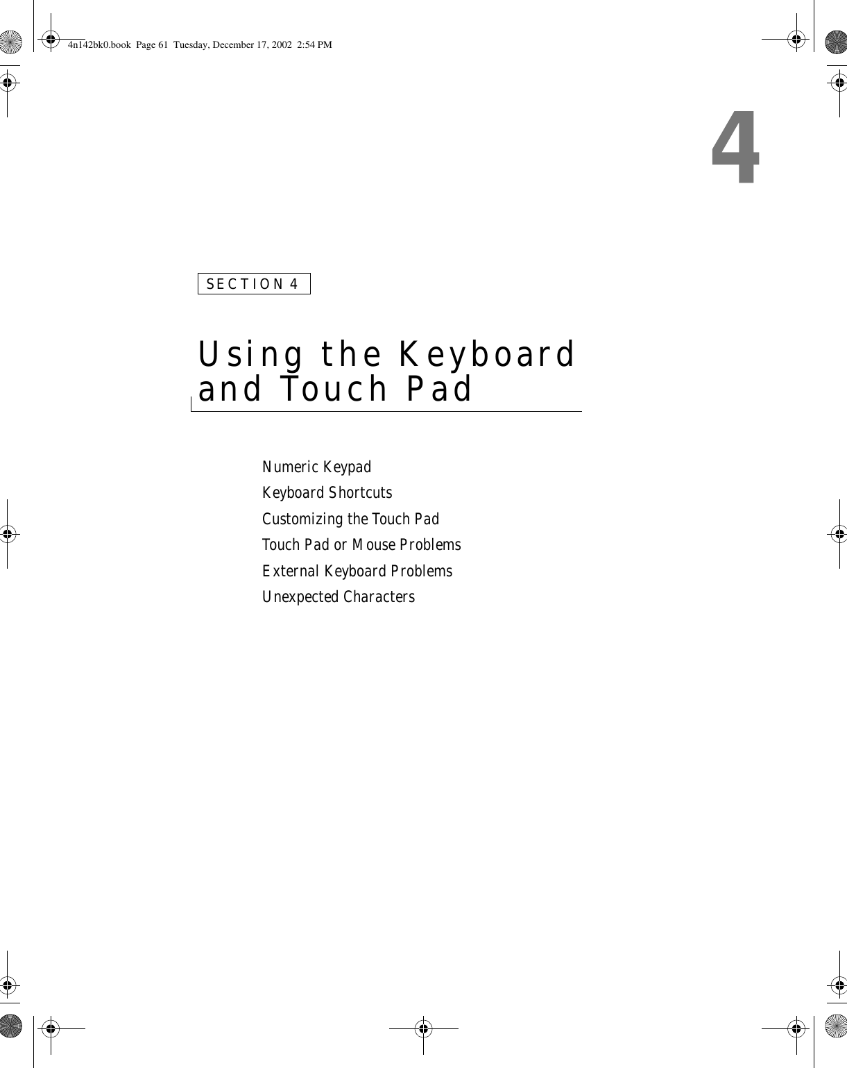 SECTION 4Using the Keyboard and Touch Pad Numeric KeypadKeyboard ShortcutsCustomizing the Touch PadTouch Pad or Mouse ProblemsExternal Keyboard ProblemsUnexpected Characters4n142bk0.book  Page 61  Tuesday, December 17, 2002  2:54 PM