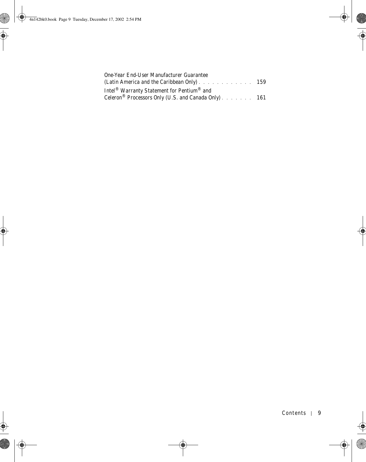 Contents 9One-Year End-User Manufacturer Guarantee (Latin America and the Caribbean Only) . . . . . . . . . . . .  159Intel® Warranty Statement for Pentium® and Celeron® Processors Only (U.S. and Canada Only) . . . . . . .  1614n142bk0.book  Page 9  Tuesday, December 17, 2002  2:54 PM