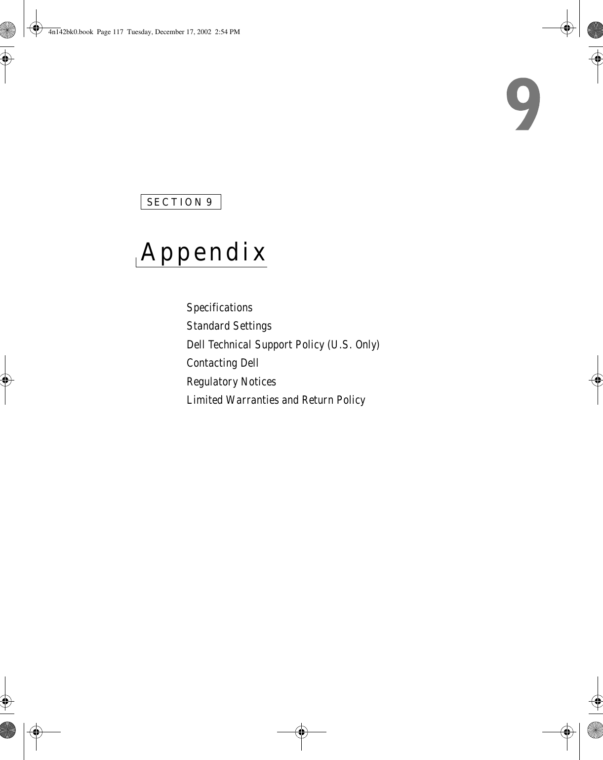 SECTION 9Appendix SpecificationsStandard SettingsDell Technical Support Policy (U.S. Only)Contacting DellRegulatory NoticesLimited Warranties and Return Policy4n142bk0.book  Page 117  Tuesday, December 17, 2002  2:54 PM