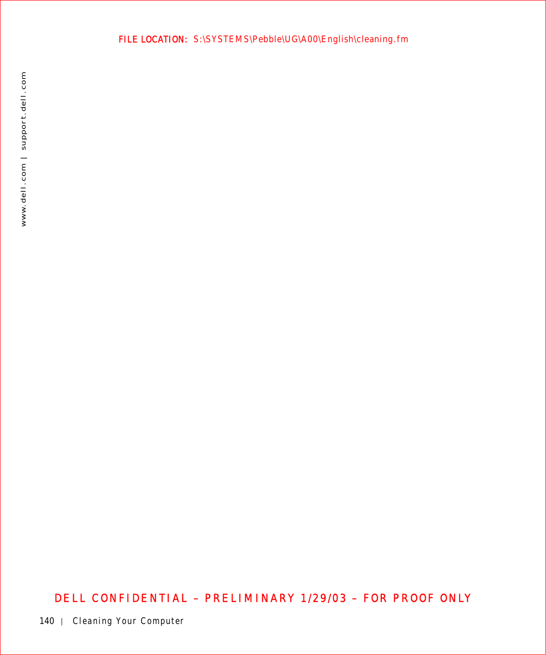 140 Cleaning Your Computerwww.dell.com | support.dell.comFILE LOCATION:  S:\SYSTEMS\Pebble\UG\A00\English\cleaning.fmDELL CONFIDENTIAL – PRELIMINARY 1/29/03 – FOR PROOF ONLY