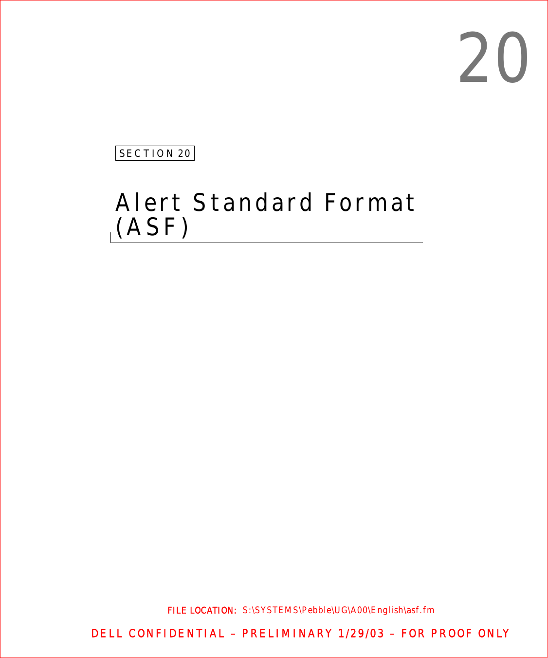 FILE LOCATION:  S:\SYSTEMS\Pebble\UG\A00\English\asf.fmDELL CONFIDENTIAL – PRELIMINARY 1/29/03 – FOR PROOF ONLY20SECTION 20Alert Standard Format (ASF) 