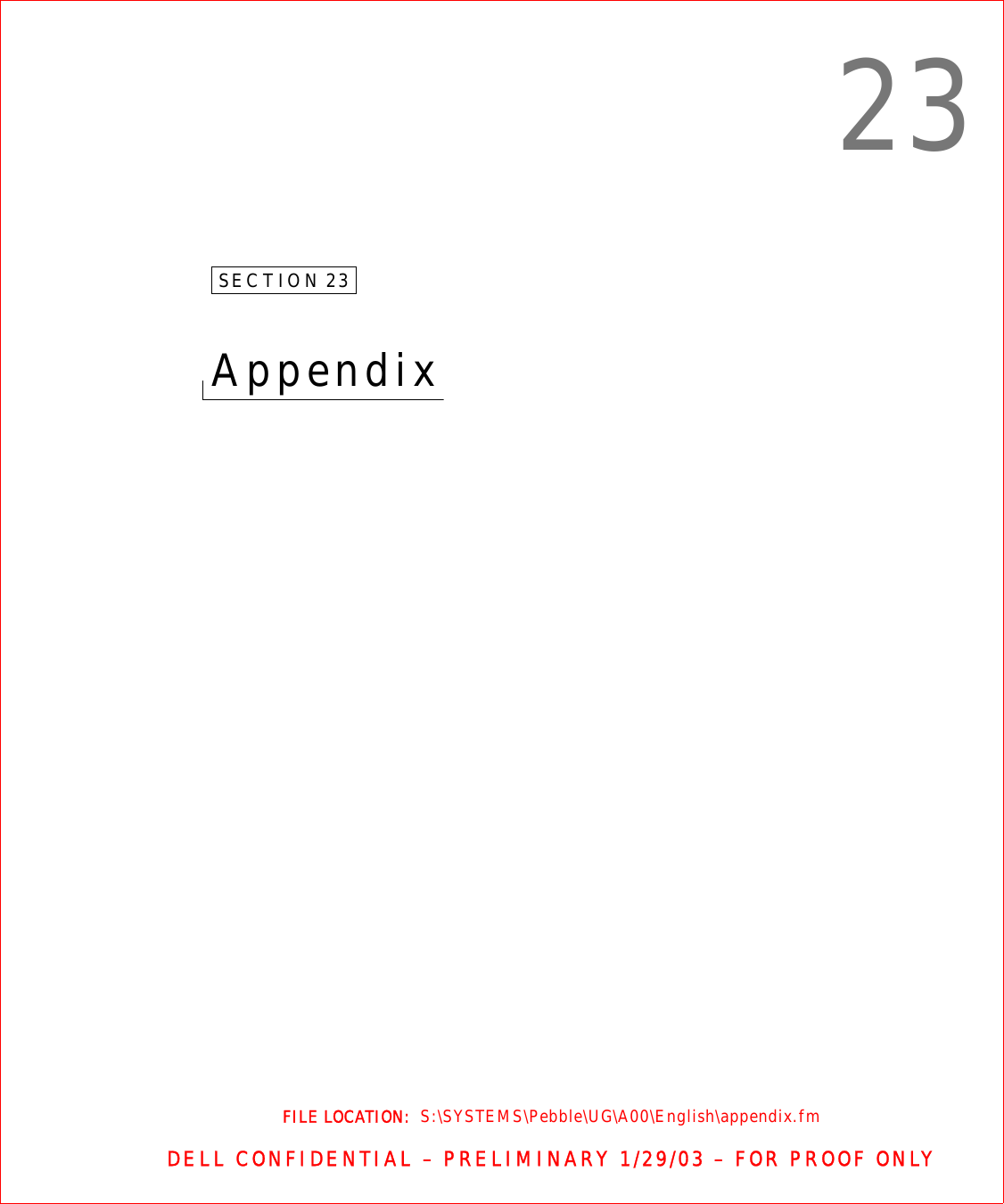 FILE LOCATION:  S:\SYSTEMS\Pebble\UG\A00\English\appendix.fmDELL CONFIDENTIAL – PRELIMINARY 1/29/03 – FOR PROOF ONLY23SECTION 23Appendix 