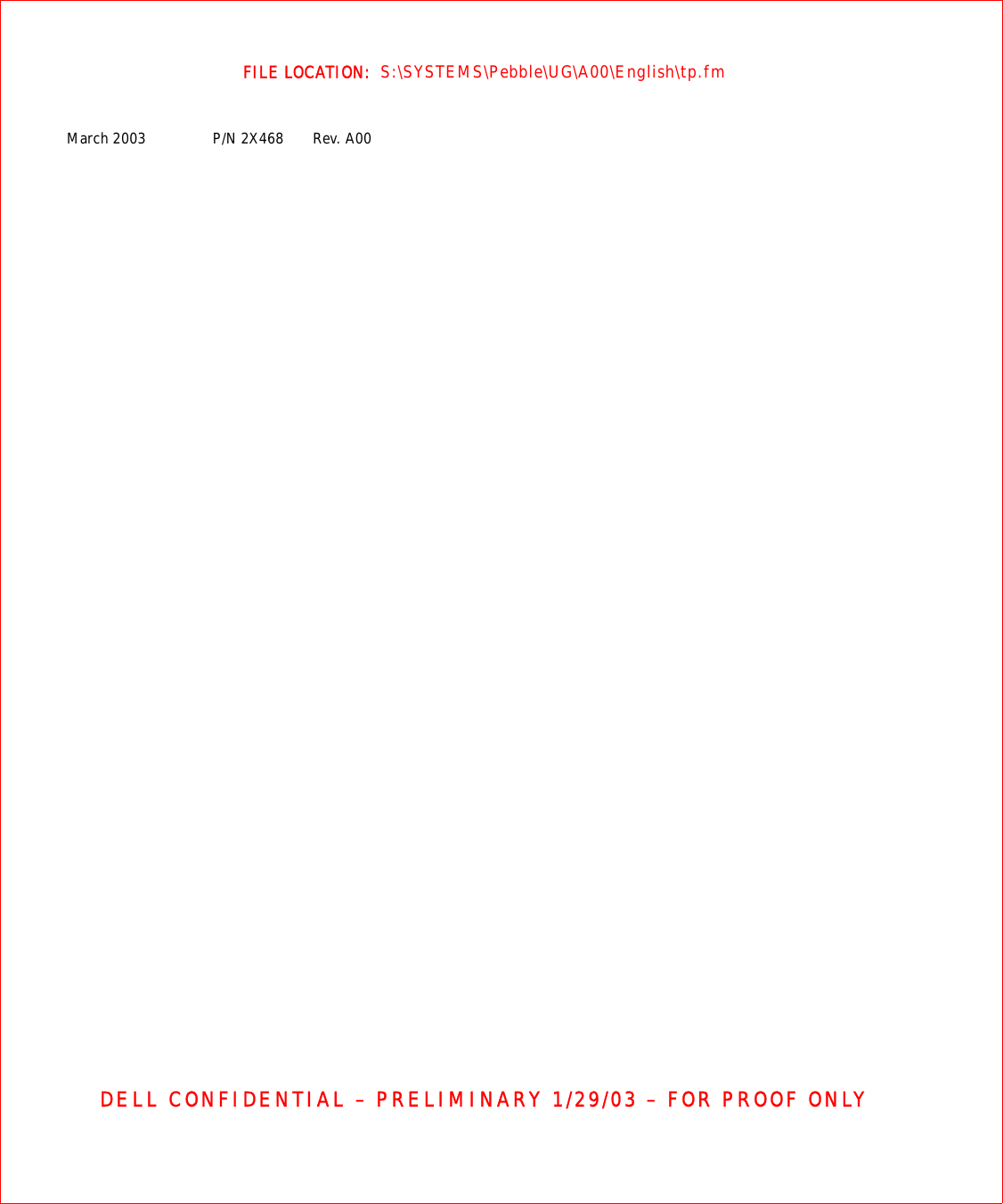 FILE LOCATION:  S:\SYSTEMS\Pebble\UG\A00\English\tp.fmDELL CONFIDENTIAL – PRELIMINARY 1/29/03 – FOR PROOF ONLYMarch 2003  P/N 2X468 Rev. A00