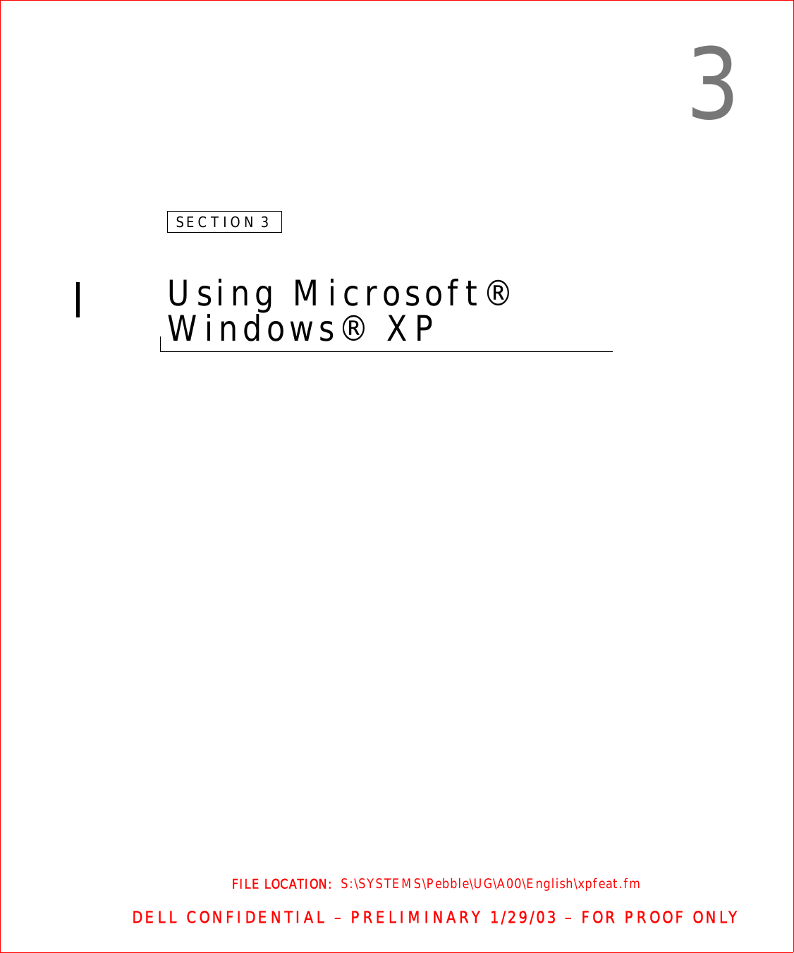 FILE LOCATION:  S:\SYSTEMS\Pebble\UG\A00\English\xpfeat.fmDELL CONFIDENTIAL – PRELIMINARY 1/29/03 – FOR PROOF ONLY3SECTION 3Using Microsoft® Windows® XP 