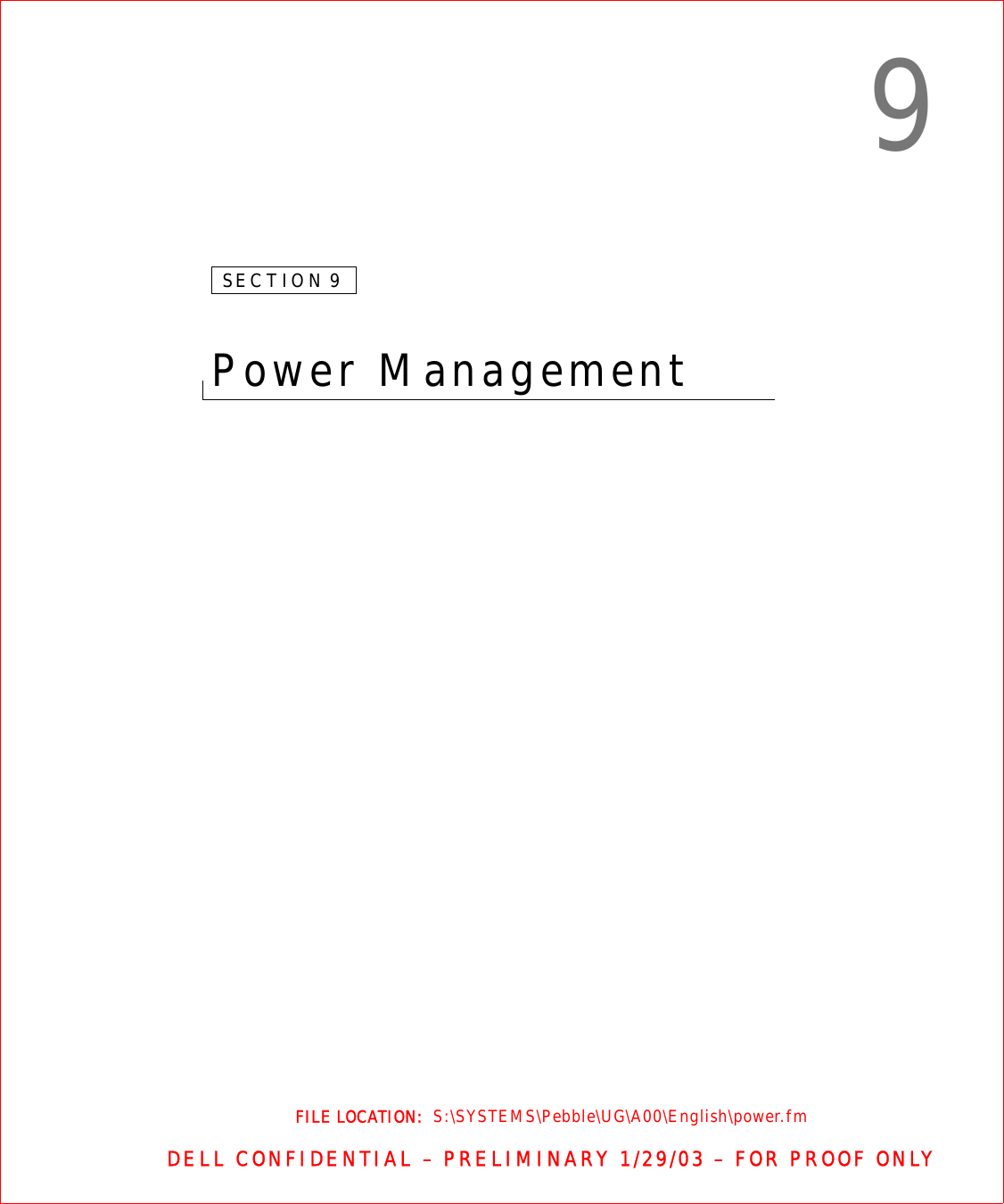 FILE LOCATION:  S:\SYSTEMS\Pebble\UG\A00\English\power.fmDELL CONFIDENTIAL – PRELIMINARY 1/29/03 – FOR PROOF ONLY9SECTION 9Power Management 