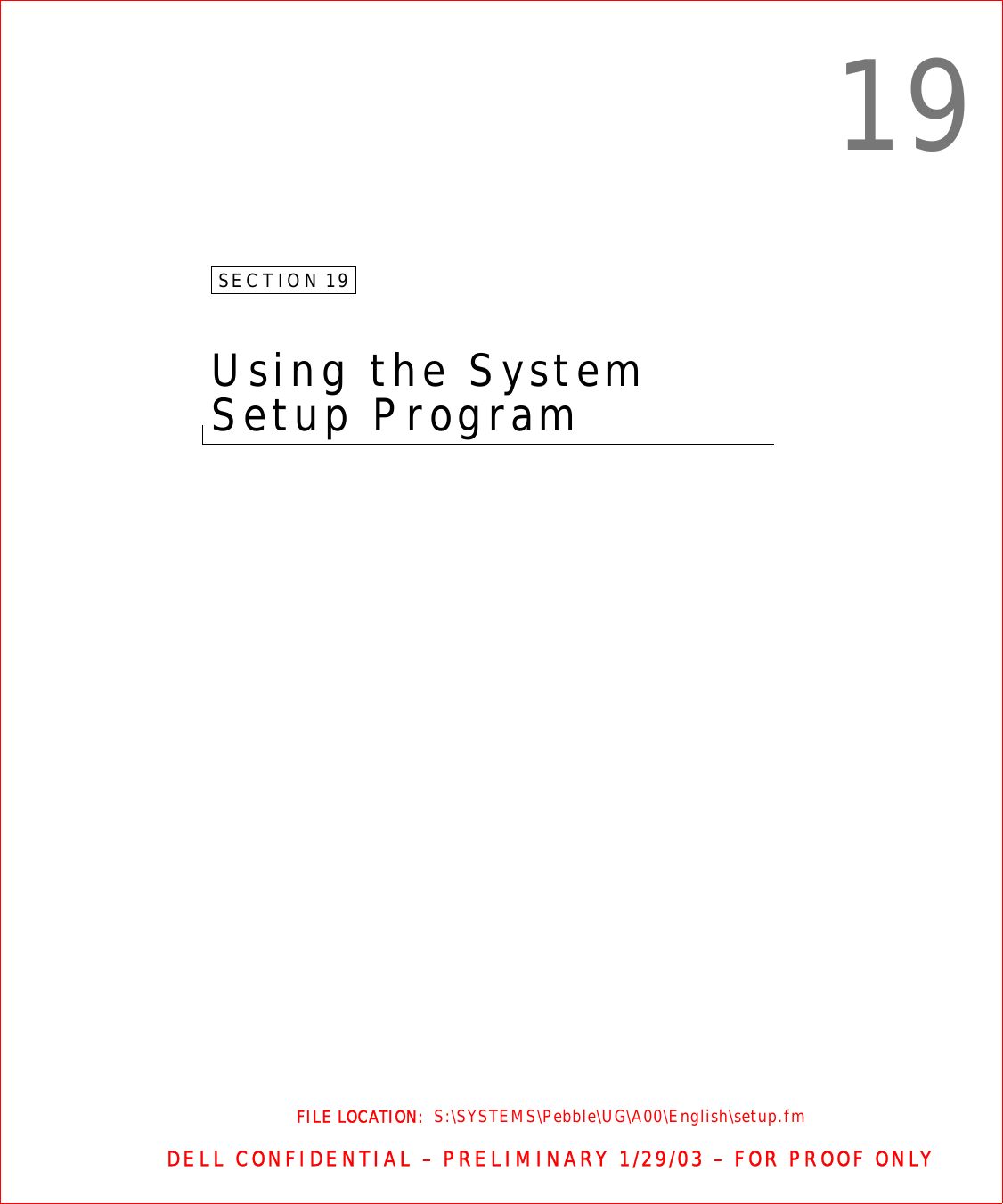 FILE LOCATION:  S:\SYSTEMS\Pebble\UG\A00\English\setup.fmDELL CONFIDENTIAL – PRELIMINARY 1/29/03 – FOR PROOF ONLY19SECTION 19Using the System Setup Program 