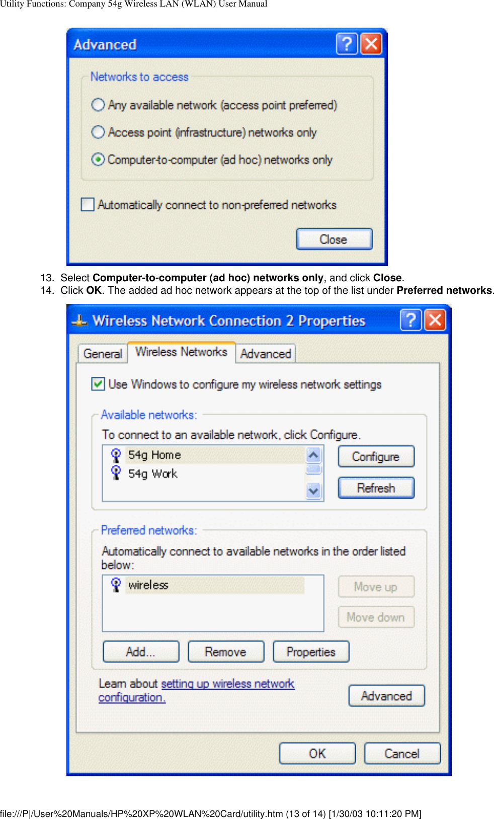 Utility Functions: Company 54g Wireless LAN (WLAN) User Manual13.  Select Computer-to-computer (ad hoc) networks only, and click Close. 14.  Click OK. The added ad hoc network appears at the top of the list under Preferred networks. file:///P|/User%20Manuals/HP%20XP%20WLAN%20Card/utility.htm (13 of 14) [1/30/03 10:11:20 PM]