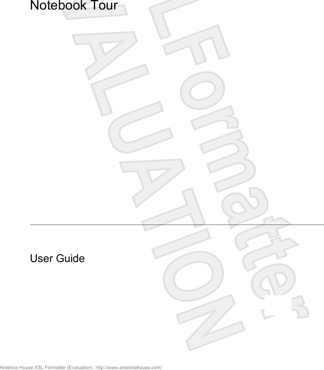 Notebook TourUser GuideAntenna House XSL Formatter (Evaluation)  http://www.antennahouse.com/