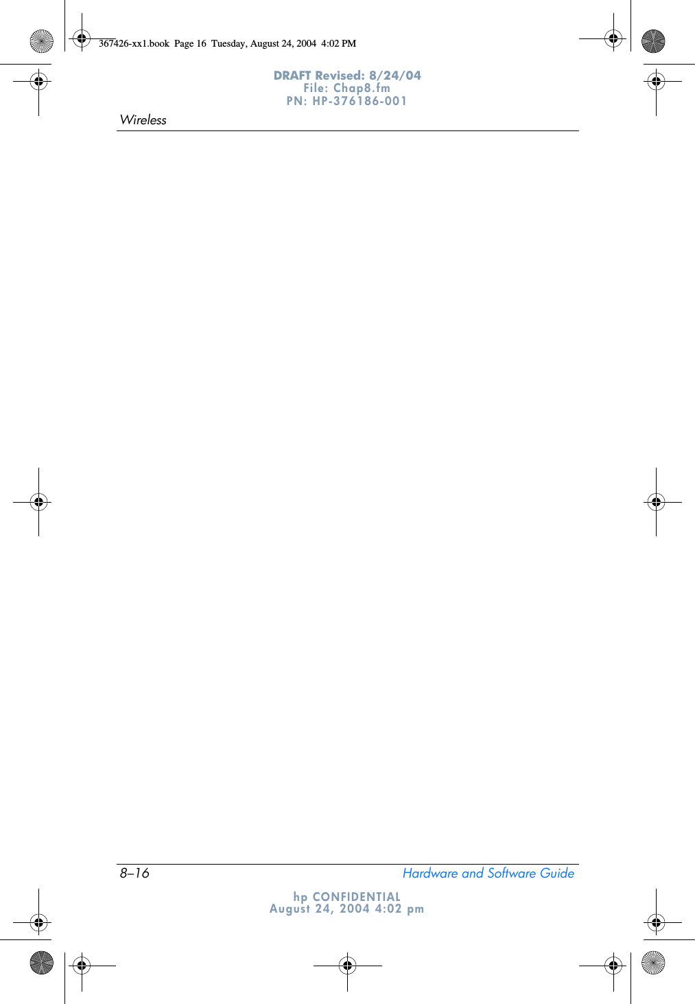 8–16 Hardware and Software GuideWirelessDRAFT Revised: 8/24/04File: Chap8.fm PN: HP-376186-001 hp CONFIDENTIALAugust 24, 2004 4:02 pm367426-xx1.book  Page 16  Tuesday, August 24, 2004  4:02 PM