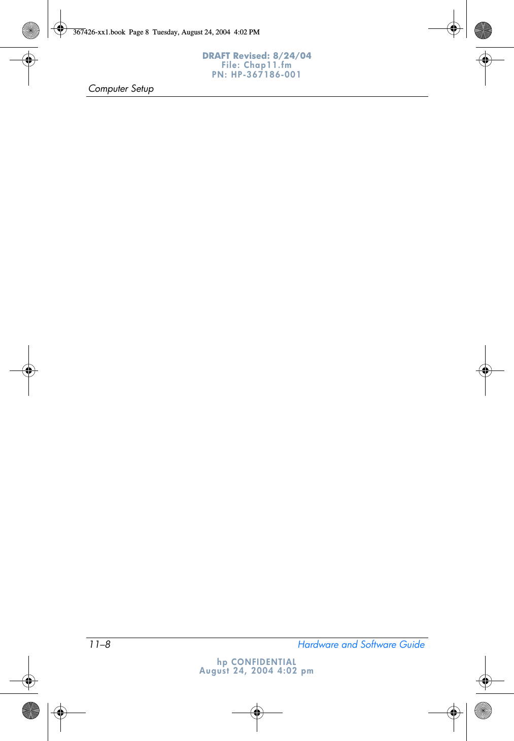 11–8 Hardware and Software GuideComputer SetupDRAFT Revised: 8/24/04File: Chap11.fm PN: HP-367186-001 hp CONFIDENTIALAugust 24, 2004 4:02 pm367426-xx1.book  Page 8  Tuesday, August 24, 2004  4:02 PM