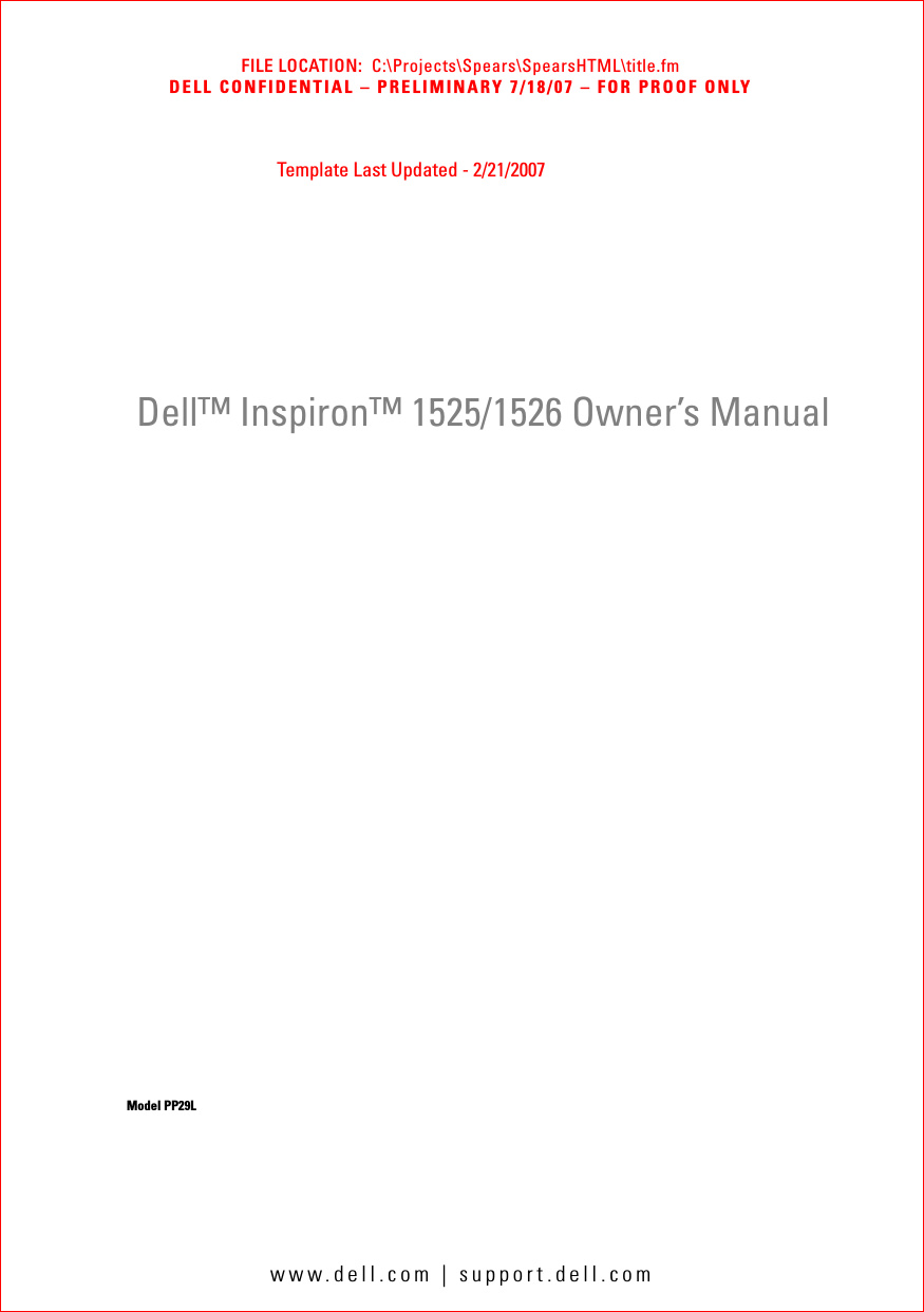 FILE LOCATION:  C:\Projects\Spears\SpearsHTML\title.fmDELL CONFIDENTIAL – PRELIMINARY 7/18/07 – FOR PROOF ONLYwww.dell.com | support.dell.comTemplate Last Updated - 2/21/2007Dell™ Inspiron™ 1525/1526 Owner’s ManualModel PP29L