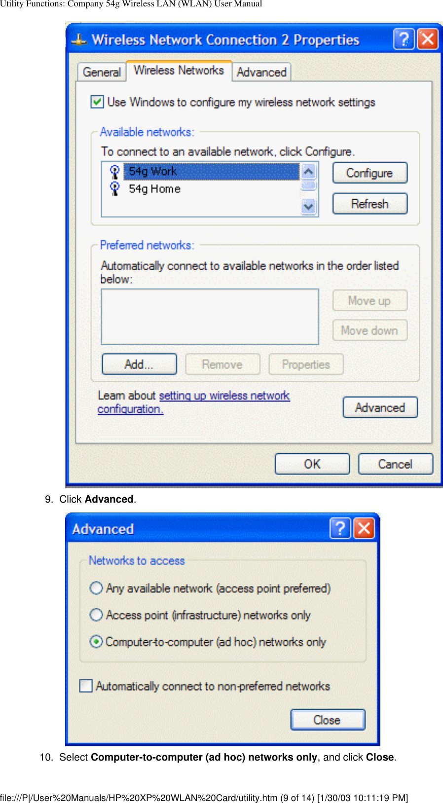 Utility Functions: Company 54g Wireless LAN (WLAN) User Manual9.  Click Advanced. 10.  Select Computer-to-computer (ad hoc) networks only, and click Close. file:///P|/User%20Manuals/HP%20XP%20WLAN%20Card/utility.htm (9 of 14) [1/30/03 10:11:19 PM]