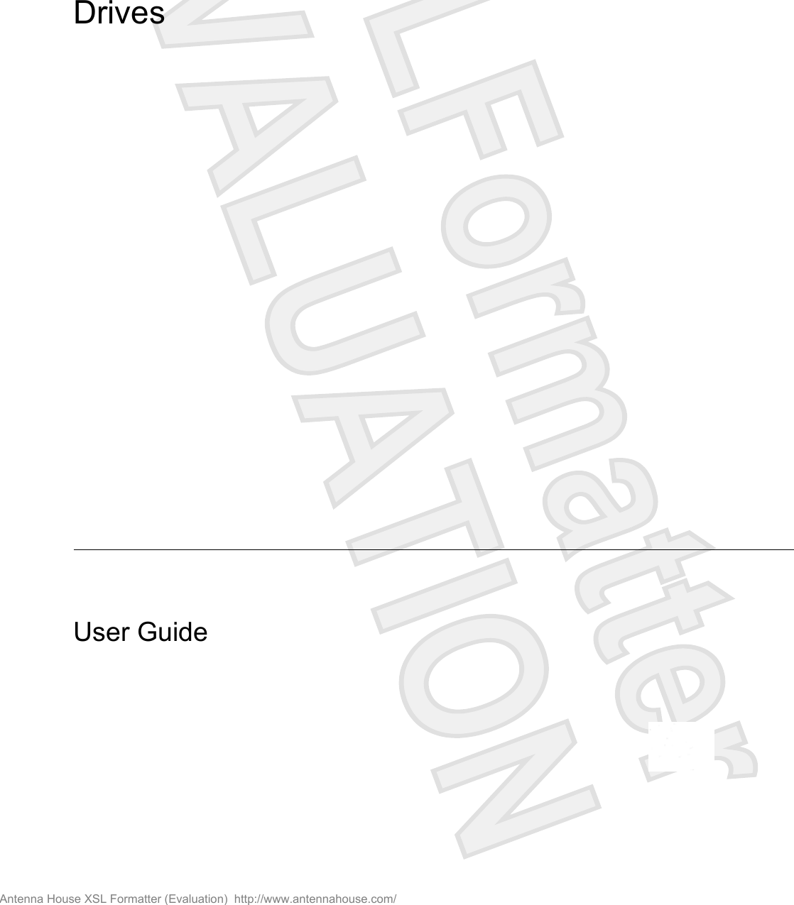 DrivesUser GuideAntenna House XSL Formatter (Evaluation)  http://www.antennahouse.com/