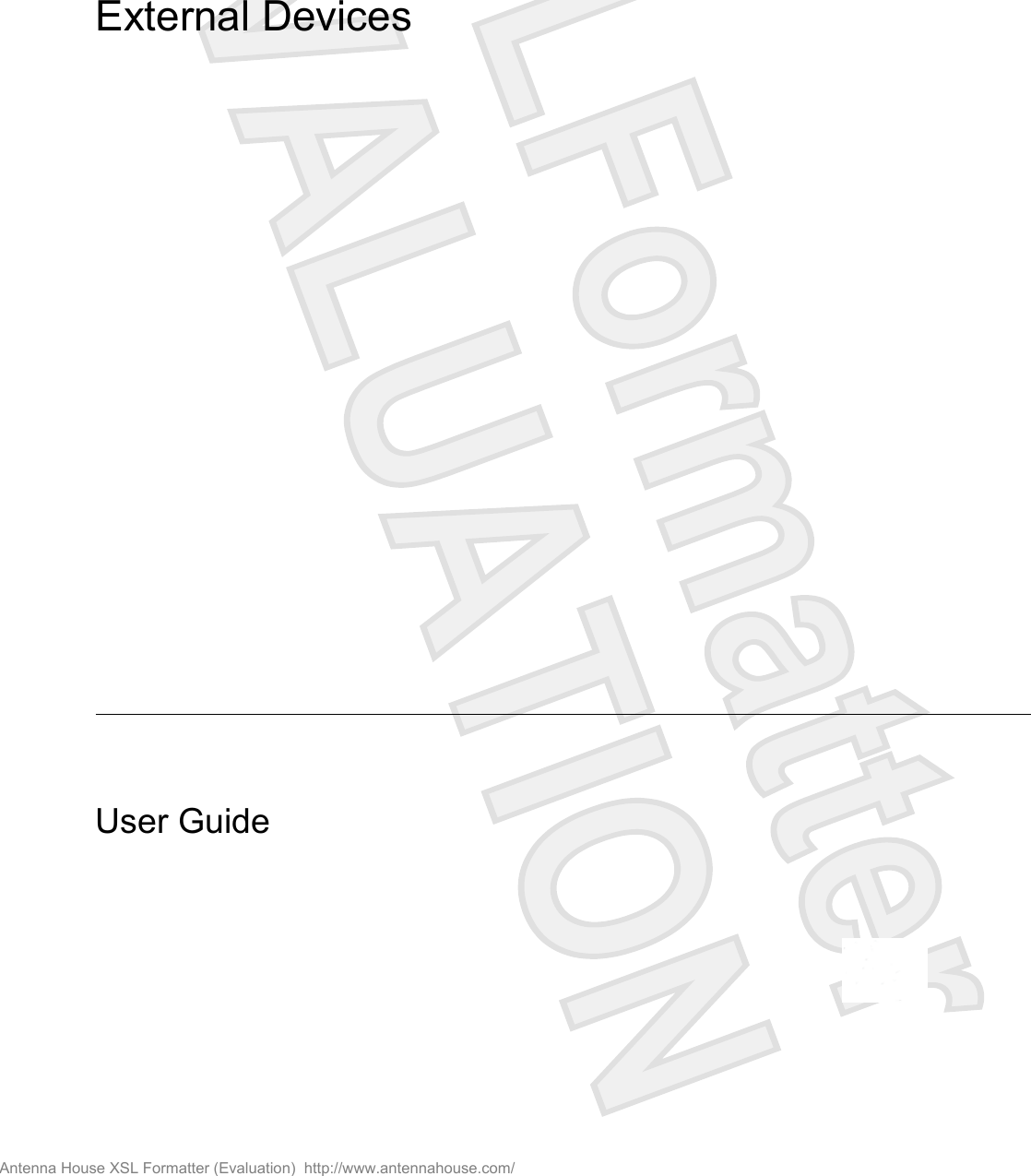 External DevicesUser GuideAntenna House XSL Formatter (Evaluation)  http://www.antennahouse.com/