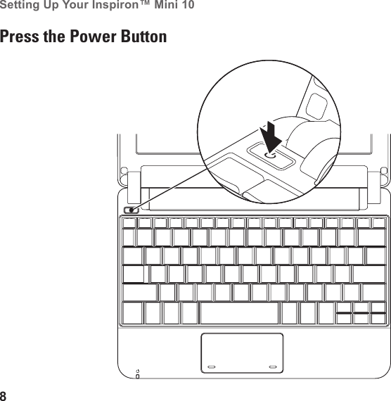 8Setting Up Your Inspiron™ Mini 10 Press the Power Button