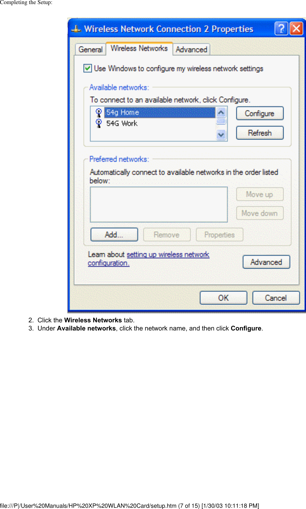 Completing the Setup: 2.  Click the Wireless Networks tab.3.  Under Available networks, click the network name, and then click Configure. file:///P|/User%20Manuals/HP%20XP%20WLAN%20Card/setup.htm (7 of 15) [1/30/03 10:11:18 PM]