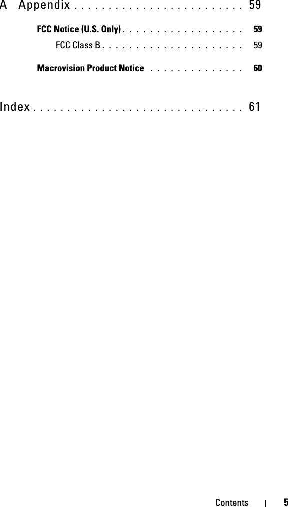 Contents 5A Appendix . . . . . . . . . . . . . . . . . . . . . . . . .  59FCC Notice (U.S. Only) . . . . . . . . . . . . . . . . . .   59FCC Class B . . . . . . . . . . . . . . . . . . . . .   59Macrovision Product Notice  . . . . . . . . . . . . . .   60Index . . . . . . . . . . . . . . . . . . . . . . . . . . . . . . .  61