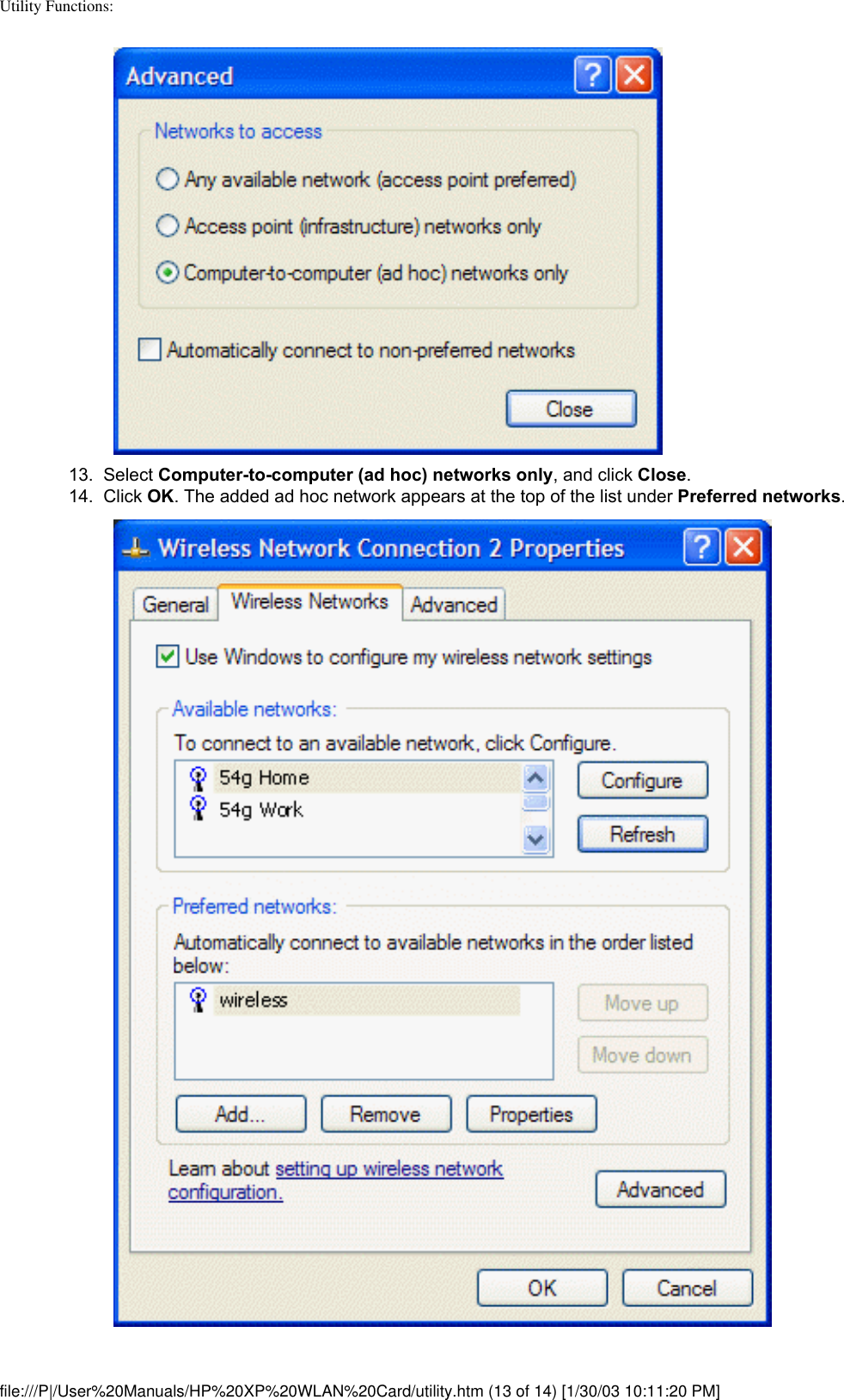 Utility Functions: 13.  Select Computer-to-computer (ad hoc) networks only, and click Close. 14.  Click OK. The added ad hoc network appears at the top of the list under Preferred networks. file:///P|/User%20Manuals/HP%20XP%20WLAN%20Card/utility.htm (13 of 14) [1/30/03 10:11:20 PM]