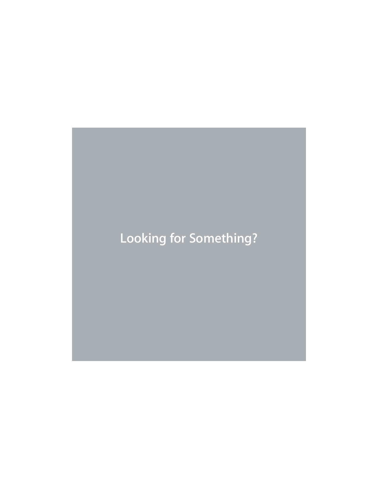 Looking for Something?