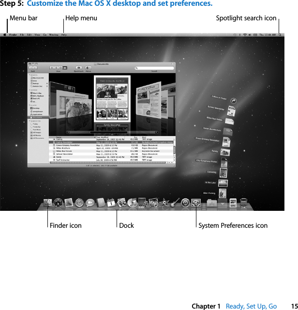    Chapter 1    Ready, Set Up, Go 15 Step 5:  Customize the Mac OS X desktop and set preferences.Menu barSystem Preferences iconDockSpotlight search iconHelp menuFinder icon