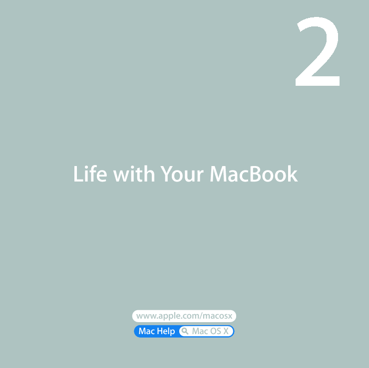  2 2  Life with Your MacBookwww.apple.com/macosxMac Help Mac OS X