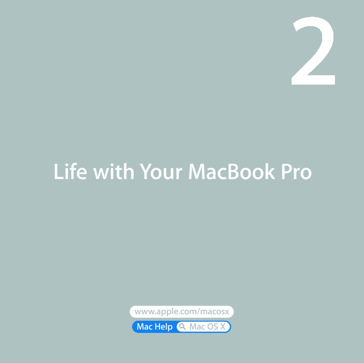  2 2  Life with Your MacBook Prowww.apple.com/macosxMac Help Mac OS X