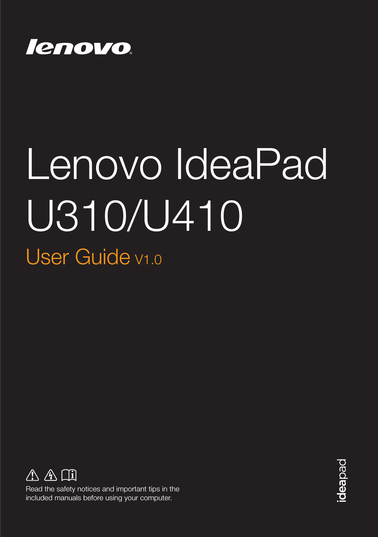 Lenovo IdeaPad U310/U410Read the safety notices and important tips in theincluded manuals before using your computer.User Guide V1.0