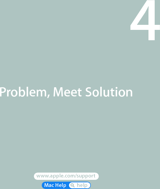 Mac Help        help www.apple.com/support Problem, Meet Solution4