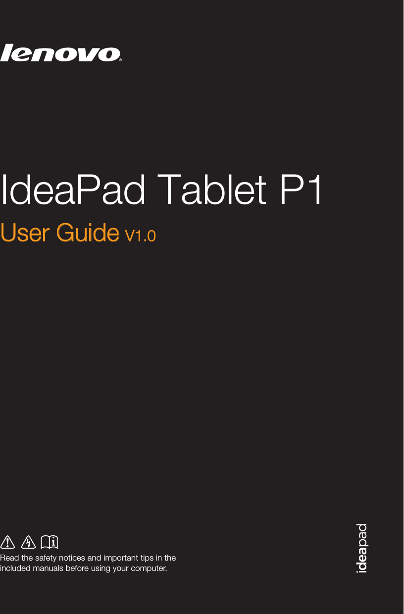 IdeaPad Tablet P1Read the safety notices and important tips in theincluded manuals before using your computer.User Guide V1.0