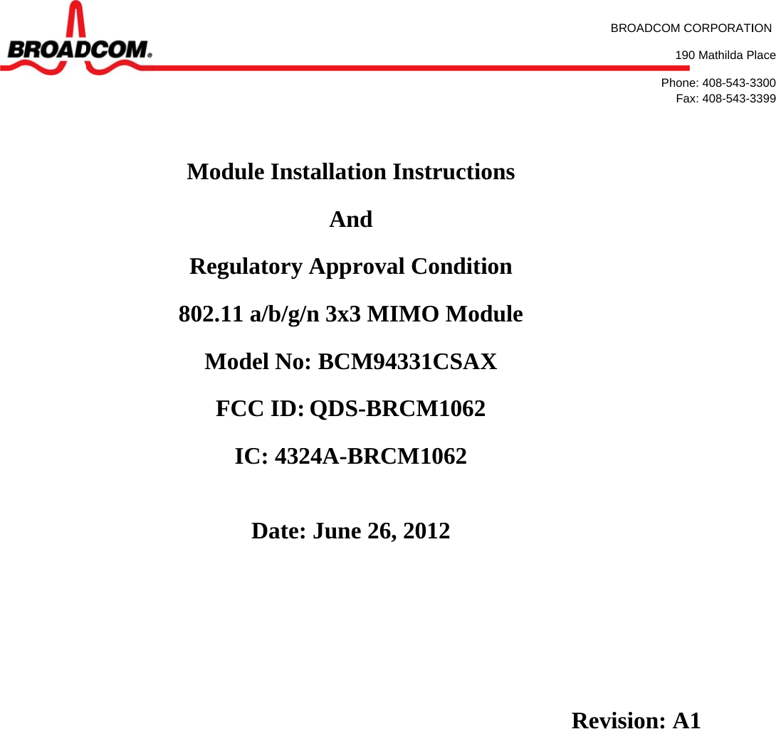      MoReg802.MFodule Ingulator11 a/b/Model NFCC IDIC: 4DatnstallatAnry App/g/n 3x3No: BCMD: QDS324A-Bte: Junetion Insnd roval C3 MIMM9433S-BRCMBRCMe 26, 20structioConditiMO Mod31CSAXM1062M1062 012 ons ion dule X  BRevisROADCOM C19PhonFasion: ACORPORATI90 Mathilda Pne: 408-543-3ax: 408-543-3A1ION Place 3300 3399 