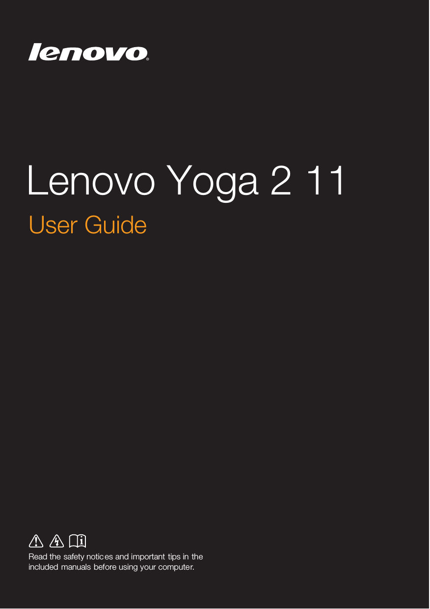Lenovo Yoga 2 11Read the safety notic es and important tips in the included manuals before using your computer.User Guide 