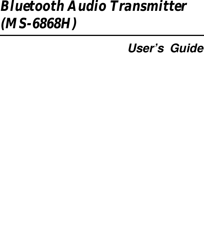          Bluetooth Audio Transmitter (MS-6868H)   User’s Guide    