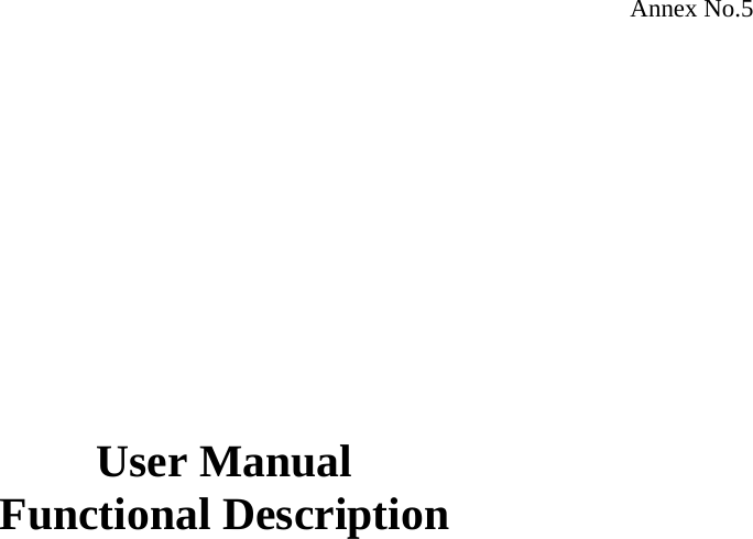 Annex No.5              User Manual Functional Description    