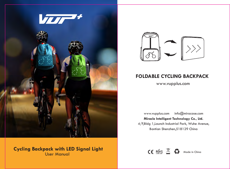 NB-8233Cycling Backpack with LED Signal LightUser Manualwww.vupplus.comFOLDABLE CYCLING BACKPACK www.vupplus.com     info@miracase.comMiracle Intelligent Technology Co., Ltd.4/F,Bldg 1,Launch Industrial Park, Wuhe Avenue,Bantian Shenzhen,518129 ChinaMade in China