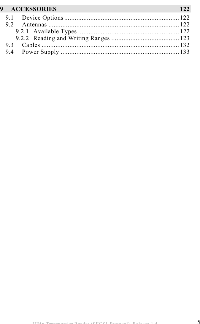  5 HF5x Transponder Reader (SECS1-Protocol), Release 1.4 9 ACCESSORIES 122 9.1 Device Options ..................................................................122 9.2 Antennas ...........................................................................122 9.2.1 Available Types ..........................................................122 9.2.2 Reading and Writing Ranges .......................................123 9.3 Cables ...............................................................................132 9.4 Power Supply ....................................................................133 