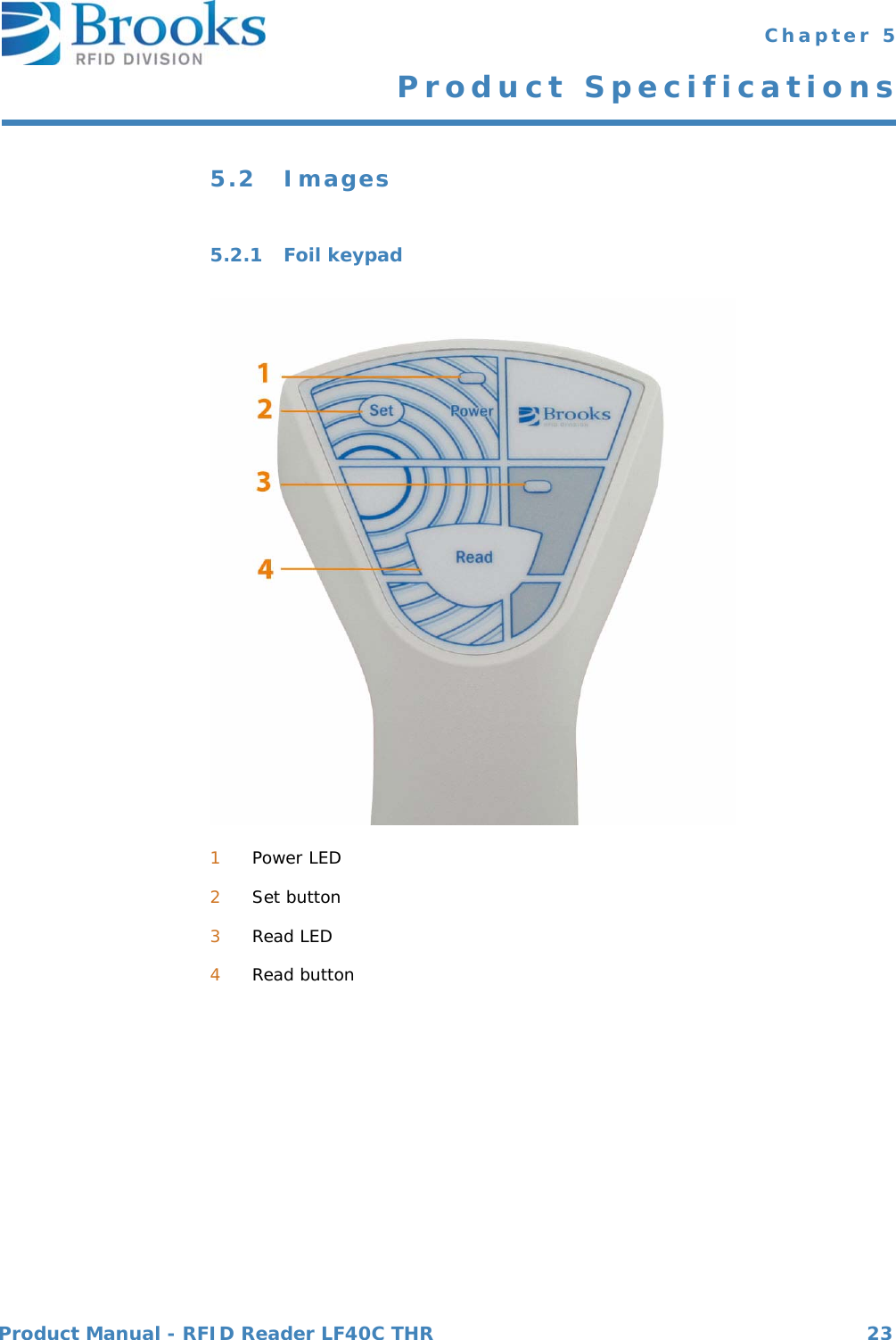 Product Manual - RFID Reader LF40C THR 23 Chapter 5Product Specifications5.2 Images5.2.1 Foil keypad1Power LED2Set button3Read LED4Read button