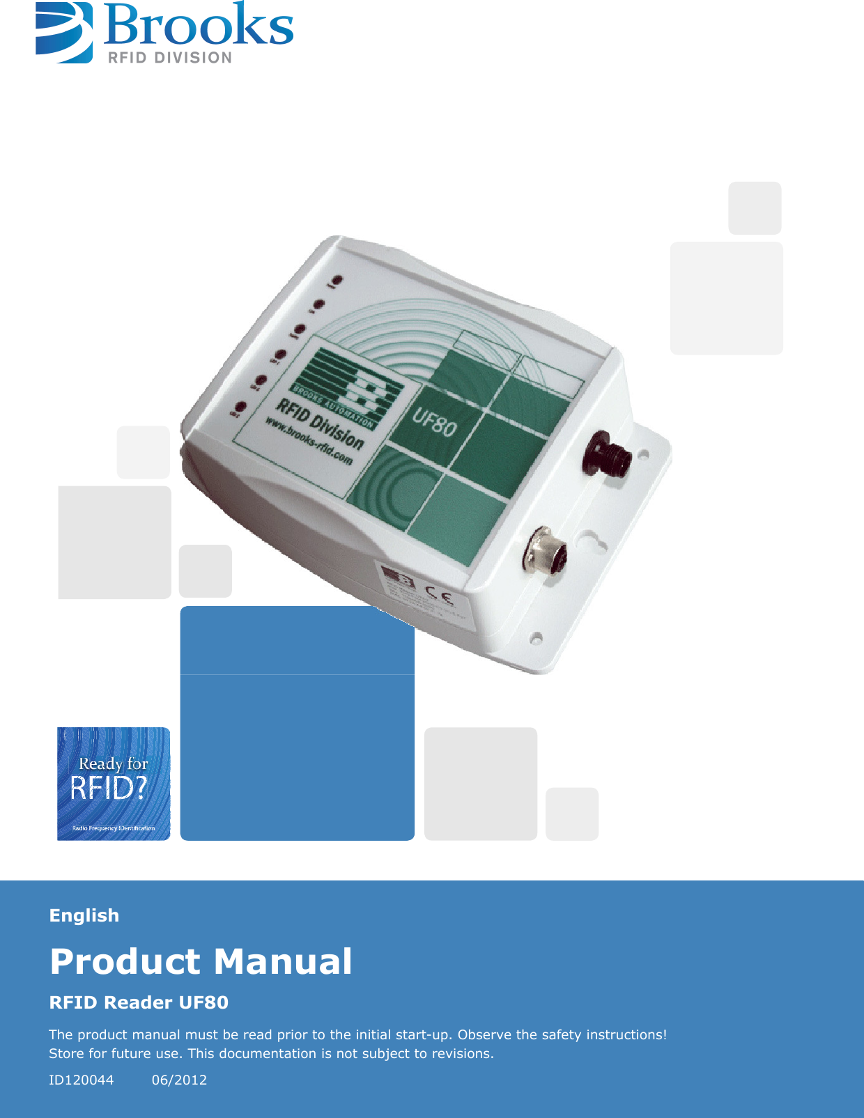 2ADIO&amp;REQUENCY)$ENTIlCATIONDIO&amp;ENCYNTIlON2ADIODIOQUEN$ENATIO2AD2ADEQUY)$ElCA2&amp;)$2&amp;)$$222&amp;&amp;)$)$$222&amp;2&amp;&amp;)$)$$EnglishProduct ManualRFID Reader UF80The product manual must be read prior to the initial start-up. Observe the safety instructions!Store for future use. This documentation is not subject to revisions.ID120044 06/2012