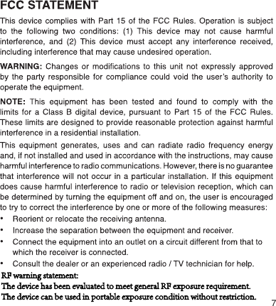 7RF warning statement:The device has been evaluated to meet general RF exposure requirement. The device can be used in portable exposure condition without restriction.