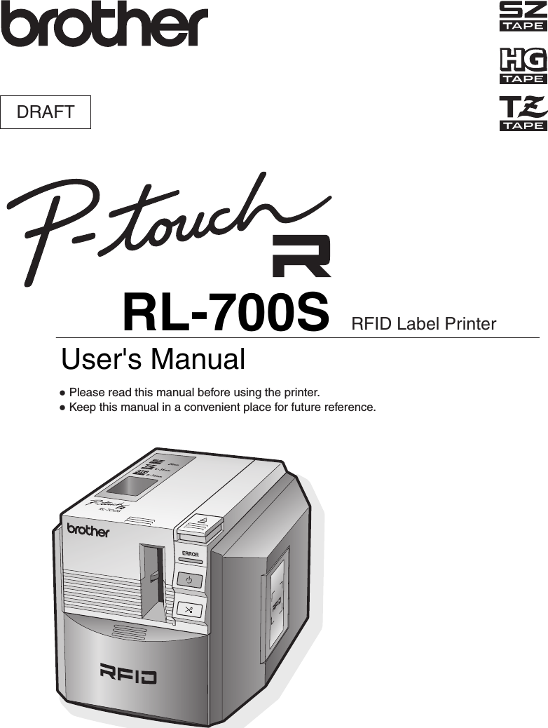 User&apos;s Manual● Please read this manual before using the printer. ● Keep this manual in a convenient place for future reference. RL-700S RFID Label PrinterDRAFT